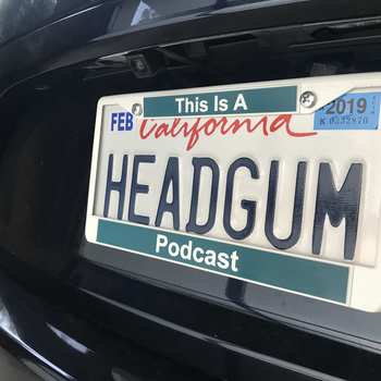 Headgum - We have license plates.